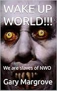 WAKE UP WORLD!!!: We are slaves of The Elite (Exposed History of Planet Earth Book 5)