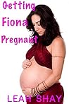 Getting Fiona Pregnant (Taboo Pregnancy Story)