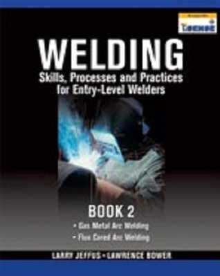 Lab Manual for Jeffus/Bower's Welding Skills, Processes and Practices for Entry-Level Welders, Book 2