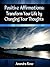 Positive Affirmations: Transform Your Life by Changing Your Thoughts