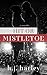 Hit or Mistletoe (Love & Sacrifice, #1)