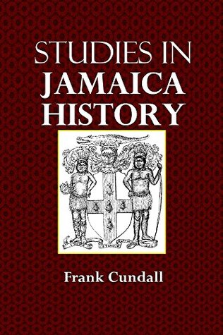 Studies in Jamaica History (Illustrated)