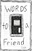 Words to a Friend (Process ...