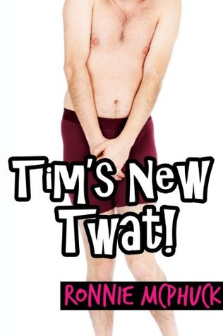 Tim's New Twat (Gender Swap Erotica)