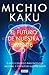 El futuro de nuestra mente: El reto científico para entender, mejorar, y fortalecer nuestra mente (Spanish Edition)