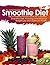 Smoothie Diet: One of the Definitive Smoothie Books on Using Smoothies for Weight Loss