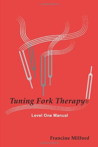 Tuning Fork Therapy® Level One Manual (Paperback)