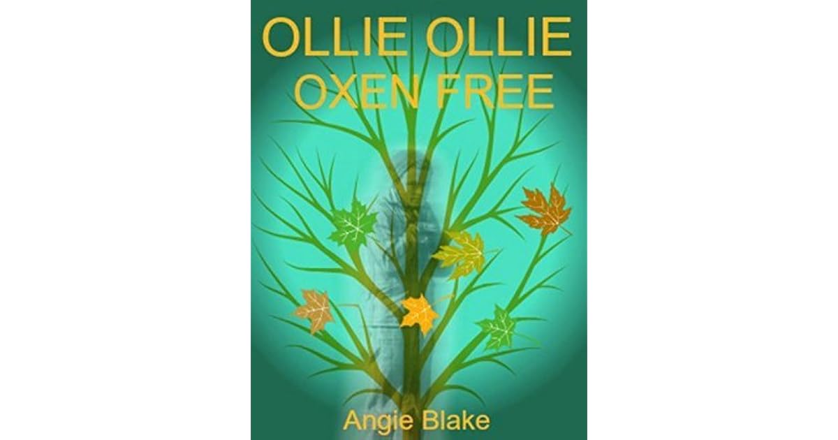Ollie Ollie Oxen Free! by Angie Blake