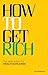 How to Get Rich: The Nine Ways to Wealth Explained