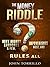 The Money Riddle: Why Money Enriches a Few, Impoverishes Most, and Rules All