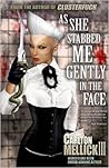 As She Stabbed Me Gently in the Face by Carlton Mellick III
