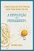 A revolução do pensamento: A única coisa que você precisa saber para mudar sua vida