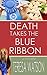 Death Takes The Blue Ribbon by Teresa Watson