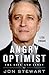 Angry Optimist: The Life and Times of Jon Stewart