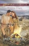 Wagon Train Sweetheart by Lacy Williams Wagon Train Sweetheart by Lacy Williams