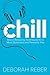 Chill: Stress-Reducing Techniques for a More Balanced, Peaceful You