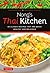 Nong's Thai Kitchen: 84 Classic Recipes that are Quick, Healthy and Delicious