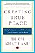 Creating True Peace: Ending...
