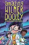 The Amazing Wilmer Dooley: A Mumpley Middle School Mystery