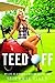 Teed Off: My Life as a Play...