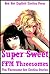Super Sweet FFM Threesomes: Ten Threesome Sex Erotica Stories