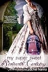 My Super Sweet Sixteenth Century by Rachel  Harris