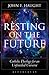 Resting on the Future: Catholic Theology for an Unfinished Universe
