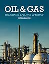 Oil and Gas: The Business and Politics of Energy