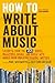 How to Write About Music: E...