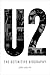 U2: The Definitive Biography
