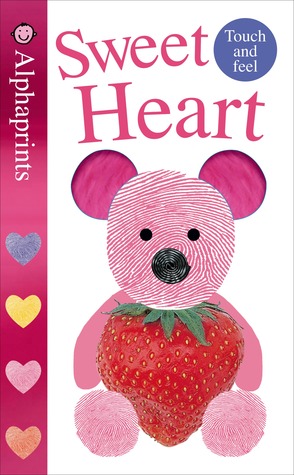 Alphaprints: Sweet Heart: A Touch-and-Feel Book (Board Book)