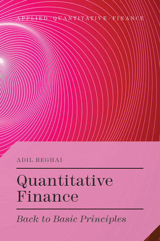 Quantitative Finance: Back to Basic Principles (Applied Quantitative Finance)