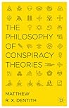 The Philosophy of Conspiracy Theories by Matthew R. X. Dentith
