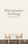 Ethnographic Theology: An Inquiry into the Production of Theological Knowledge