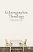 Ethnographic Theology: An Inquiry into the Production of Theological Knowledge