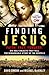 Finding Jesus: Faith. Fact. Forgery. Six Relics that Tell the Remarkable True Story of the Gospels