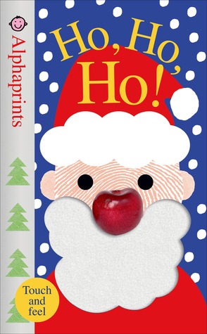 Alphaprints: Ho, Ho, Ho!: A Touch-and-Feel Book (Board Book)