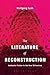 Literature of Reconstruction, The: Authentic Fiction in the New Millennium