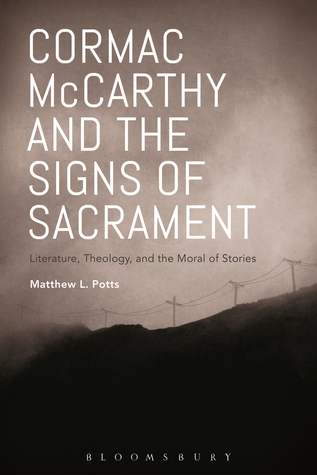 Cormac McCarthy and the Signs of Sacrament: Literature, Theology, and the Moral of Stories (Hardcover)