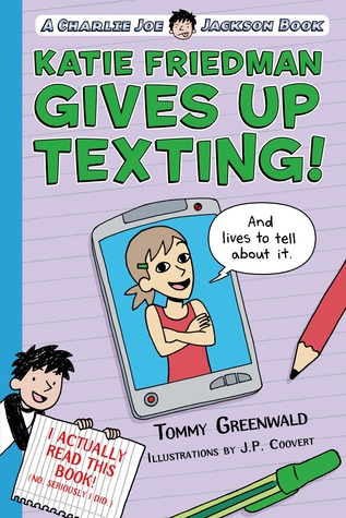 Katie Friedman Gives Up Texting! And Lives to Tell About It. (A Charlie Joe Jackson Spinoff)