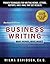 Business Writing: Proven Techniques for Writing Memos, Letters, Reports, and Emails that Get Results