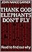 Thank God Elephants Don't Fly: Read to find out why