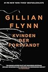 Kvinden der forsvandt by Gillian Flynn