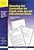Planning the Curriculum for Pupils with Special Educational Needs: A Practical Guide (Resource Materials for Teachers)