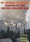 No Heroic Battles: Lessons Of The Second Lebanon War No Heroic Battles: Lessons Of The Second Lebanon War