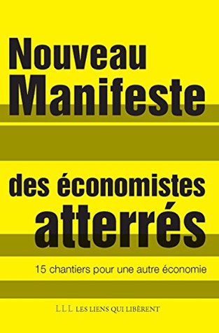 Nouveau Manifeste des économistes atterrés: 15 chantiers pour une nouvelle économie (LIENS QUI LIBER) (French Edition)
