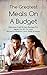 The Greatest Meals On A Budget: Delicious, Fast & Easy Recipes For Meals For $5 Or Less! (Recipes For Breakfast, Lunch, Dinner & Dessert)