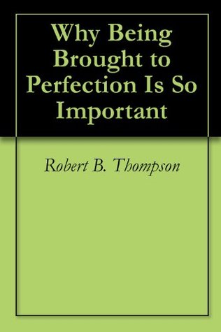 Why Being Brought to Perfection Is So Important