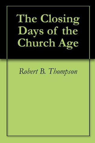 The Closing Days of the Church Age