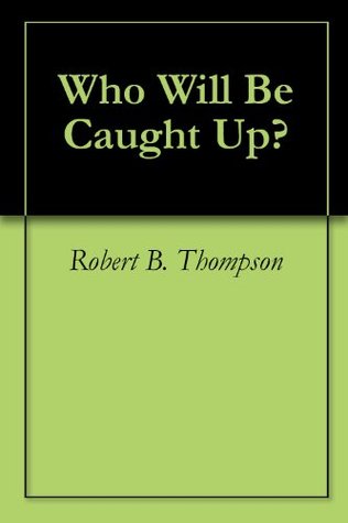 Who Will Be Caught Up?